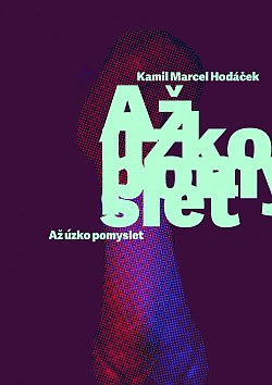 Až úzko pomyslet