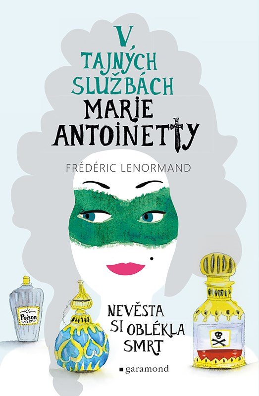 V tajných službách Marie Antoinetty: Nevěsta si oblékla smrt