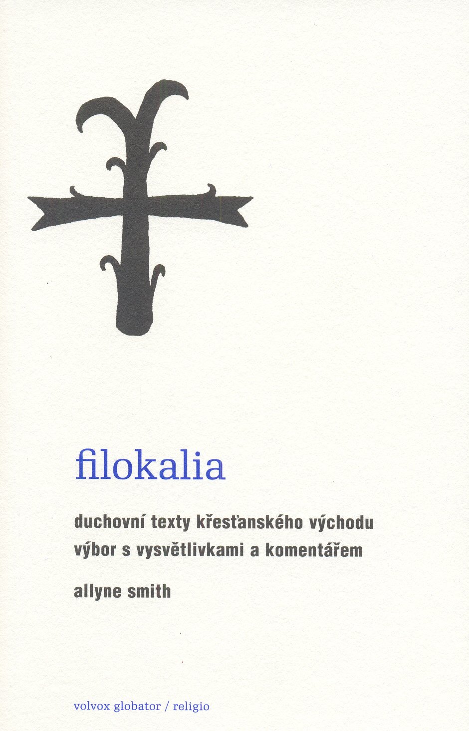 Filokalia - Duchovní texty křesťanského Východu výbor s vysvětlivkami a komentářem