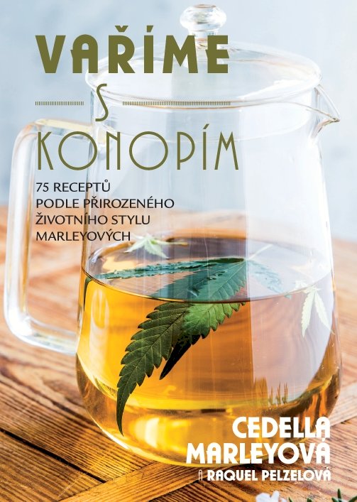 Vaříme s konopím - 75 receptů podle přírodního životního stylu Marleyových