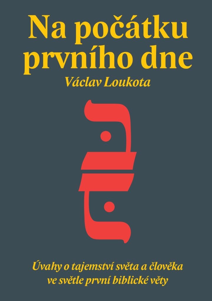 Na počátku prvního dne - Úvahy o tajemství světa a člověka ve světle první biblické věty